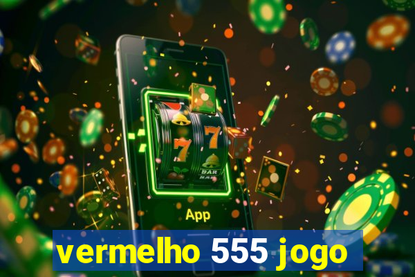 vermelho 555 jogo